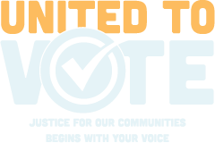 United to Vote Logo - Justice For Our Communities Begins With Your Voice